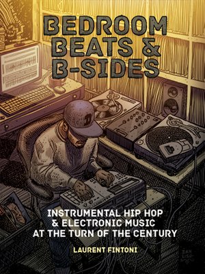 cover image of Bedroom Beats & B-sides: Instrumental Hip Hop & Electronic Music at the Turn of the Century